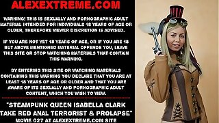 Steampunk queen Isabella Clark take red anal terrorist & prolapse